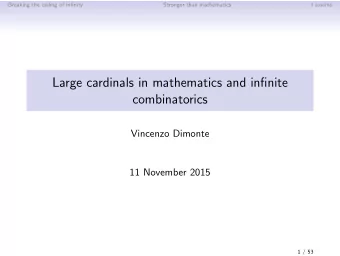 Large cardinals in mathematics and infinite  combinatorics  Vincenzo Dimonte  11 November 2015  1 /