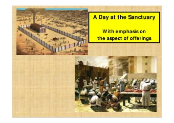 A Day at the Sanctuary  With emphasis on  the aspect of offerings Highlights of the day  - example: