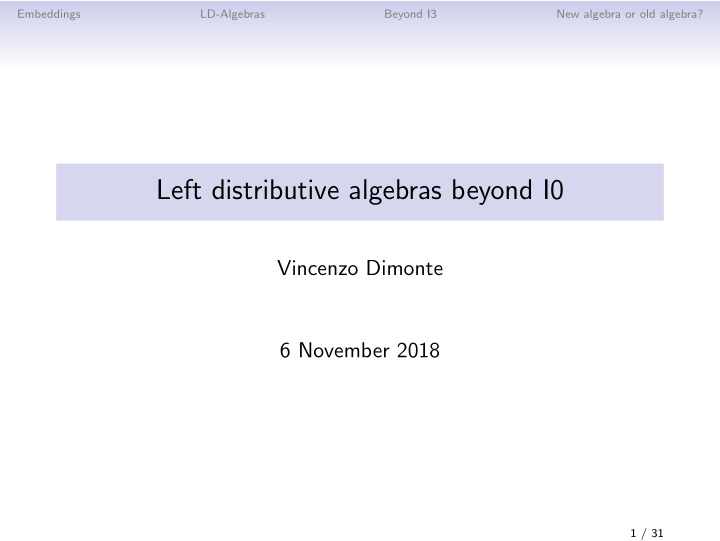 left distributive algebras beyond i0