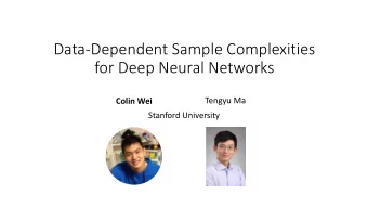 Data-Dependent Sample Complexities  for Deep Neural Networks  Tengyu Ma  Colin Wei  Stanford