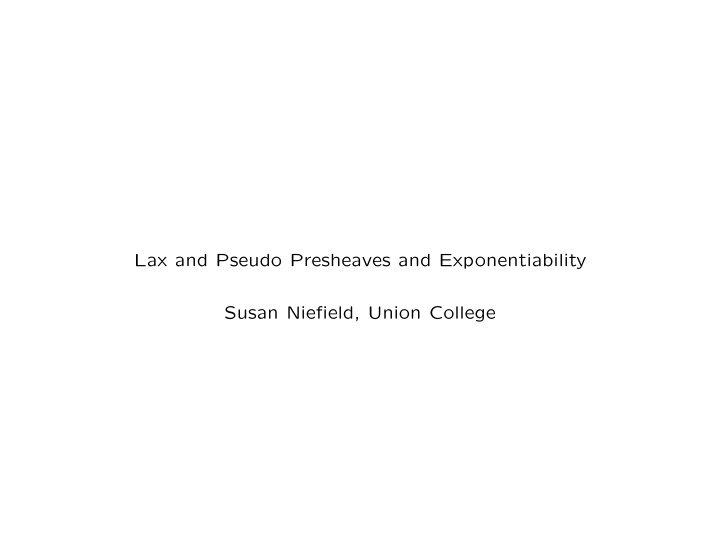 lax and pseudo presheaves and exponentiability susan