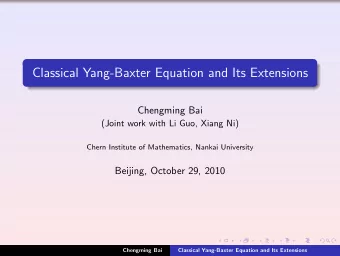 Classical Yang-Baxter Equation and Its Extensions  Chengming Bai  (Joint work with Li Guo, Xiang