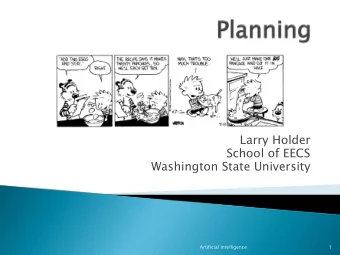 Larry Holder  School of EECS  Washington State University  Artificial Intelligence  1 } Goal-based