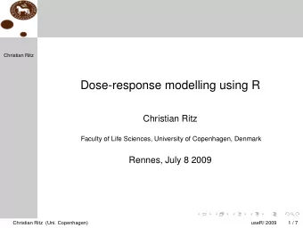 Dose-response modelling using R  Christian Ritz  Faculty of Life Sciences, University of