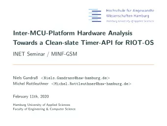 Inter-MCU-Platform Hardware Analysis  Towards a Clean-slate Timer-API for RIOT-OS  INET Seminar /