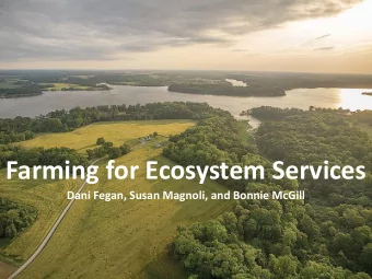 Farming for Ecosystem Services  Dani Fegan, Susan Magnoli, and Bonnie McGill  What are ecosystem