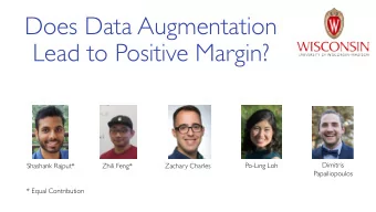 Does Data Augmentation  Lead to Positive Margin?  Dimitris  Po-Ling Loh  Shashank Rajput*  Zhili