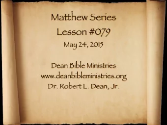 Matthew Series  Lesson #079  May 24, 2015  Dean Bible Ministries  www.deanbibleministries.org  Dr.