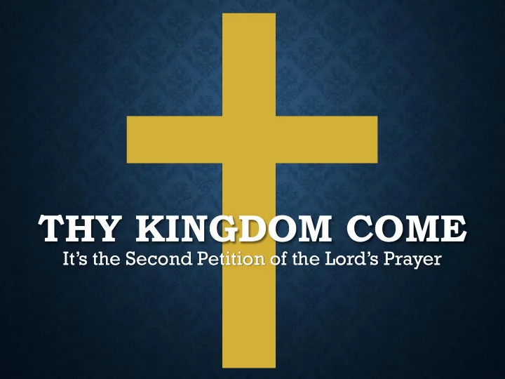 thy kingdom come