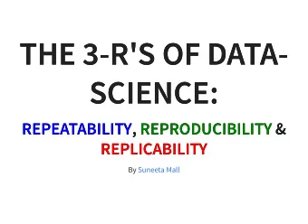 THE 3-R'S OF DATA-  THE 3-R'S OF DATA-  SCIENCE:  SCIENCE:  REPEATABILITY  REPEATABILITY,  ,