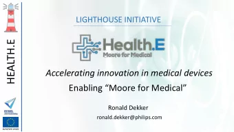 HEALTH.E  Accelerating innovation in medical devices  Enabling Moore for Medical  Ronald