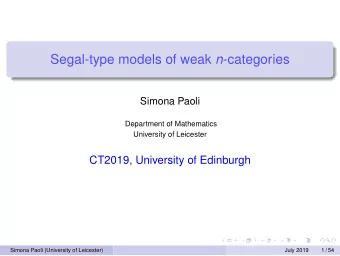 Segal-type models of weak n -categories  Simona Paoli  Department of Mathematics  University of
