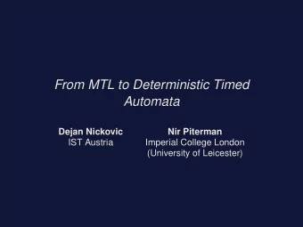 From MTL to Deterministic Timed  Automata  Dejan Nickovic  Nir Piterman  IST Austria  Imperial