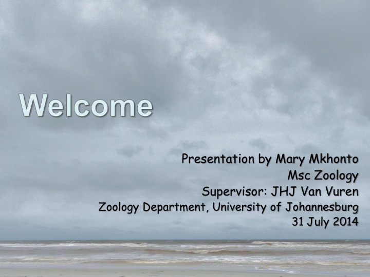 presentation by mary mkhonto msc zoology supervisor jhj