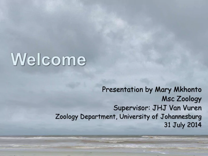presentation by mary mkhonto msc zoology supervisor jhj