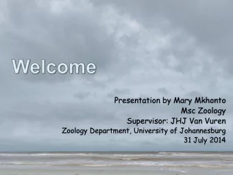 Presentation by Mary Mkhonto  Msc Zoology  Supervisor: JHJ Van Vuren  Zoology Department,