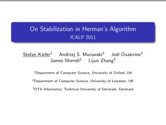 On Stabilization in Hermans Algorithm  ICALP 2011 Stefan Kiefer 1 Andrzej S. Murawski 2 el