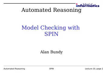 Automated Reasoning  Model Checking with  SPIN  Alan Bundy  Automated Reasoning  SPIN  Lecture 10,