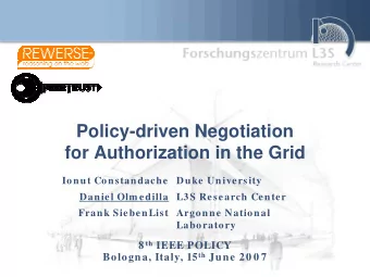 Policy-driven Negotiation  for Authorization in the Grid  Ionut Constandache  Duke University