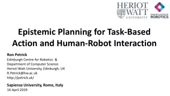 Action and Human-Robot Interaction  Ron Petrick  Edinburgh Centre for Robotics  &amp;  Department