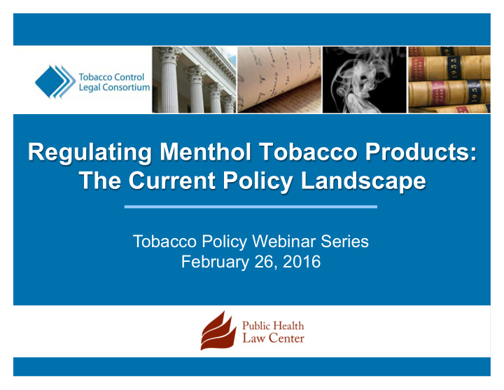 regulating menthol tobacco products the current policy
