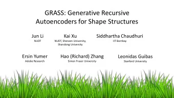 Autoencoders for Shape Structures  Jun Li  Kai Xu  Siddhartha Chaudhuri  NUDT  NUDT, Shenzen