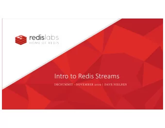 Intro to Redis Streams  IMCSUMMIT - NOVEMBER 2019 | DAVE NIELSEN  What is a data stream?