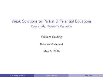Weak Solutions to Partial Differential Equations  Case study: Poissons Equation  William Golding