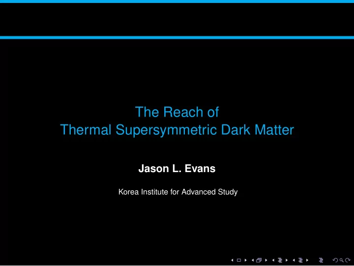 the reach of thermal supersymmetric dark matter