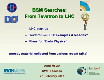 BSM Searches:  BSM Searches:  From Tevatron to LHC  From Tevatron to LHC     LHC start-up