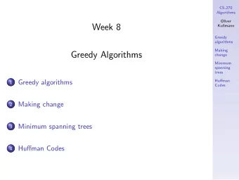 Week 8  Kullmann  Greedy  algorithms  Making  Greedy Algorithms  change  Minimum  spanning  trees