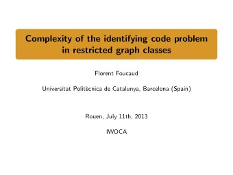 Complexity of the identifying code problem  in restricted graph classes  Florent Foucaud