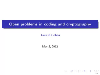 Open problems in coding and cryptography  Grard Cohen  May 2, 2012  1 / 1  Outline 1 Packings 2