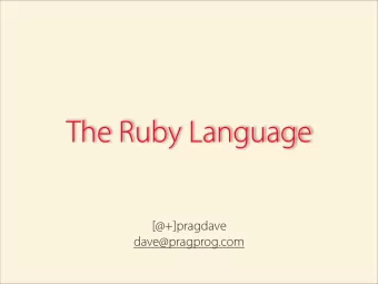 The Ruby Language  [@+]pragdave  dave@pragprog.com  Ruby  A tool for communication  A tool