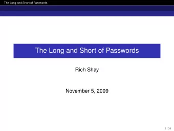 The Long and Short of Passwords  Rich Shay  November 5, 2009  1 / 34  The Long and Short of