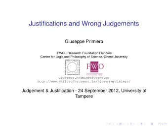 Justifications and Wrong Judgements  Giuseppe Primiero  FWO - Research Foundation Flanders  Centre