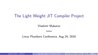 The Light Weight JIT Compiler Project  Vladimir Makarov  RedHat  Linux Plumbers Conference, Aug 24,