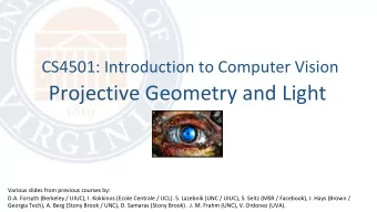 Projective Geometry and Light  Various slides from previous courses by:  D.A. Forsyth (Berkeley /