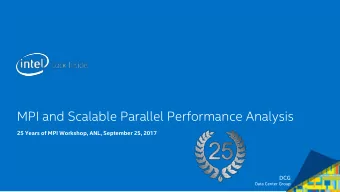 MPI and Scalable Parallel Performance Analysis  25 Years of MPI Workshop, ANL, September 25, 2017