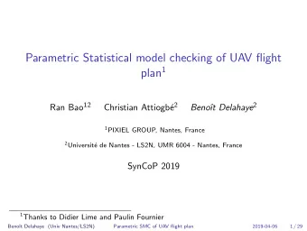 Parametric Statistical model checking of UAV flight plan 1 Ran Bao 12 e 2 t Delahaye 2  Christian
