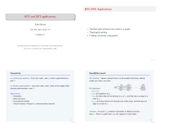 BFS/DFS Applications  BFS and DFS applications  Tyler Moore  Shortest path between two nodes in a