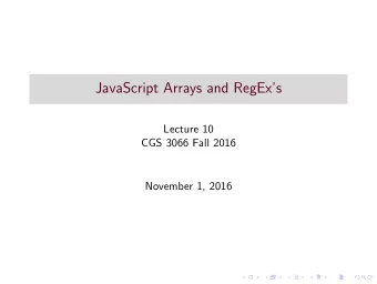JavaScript Arrays and RegExs  Lecture 10  CGS 3066 Fall 2016  November 1, 2016  Arrays
