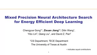 Mixed Precision Neural Architecture Search  for Energy Efficient Deep Learning Chengyue Gong* 1 ,