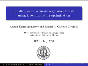 Smaller, more accurate regression forests  using tree alternating optimization  Arman