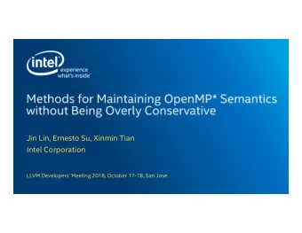 Jin Lin, Ernesto Su, Xinmin Tian  Intel Corporation  LLVM Developers Meeting 2018, October