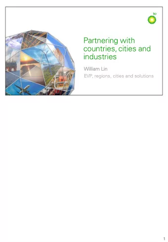 Partnering with  countries, cities and  industries  William Lin  EVP, regions, cities and solutions