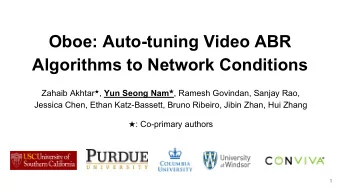 Oboe: Auto-tuning Video ABR  Algorithms to Network Conditions Zahaib Akhtar  , Yun Seong Nam