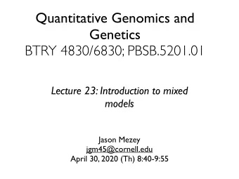 Quantitative Genomics and  Genetics  BTRY 4830/6830; PBSB.5201.01  Lecture 23: Introduction to