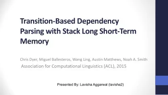 Transition-Based Dependency  Parsing with Stack Long Short-Term  Memory  Chris Dyer, Miguel