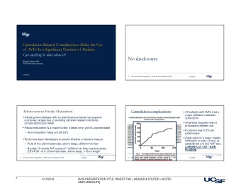 No disclosures  Warren Gasper MD  UCSF Vascular Surgery  4/15/2016  2  AVF Cannulation